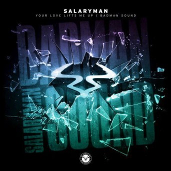 Salaryman – Your Love Lifts Me Up / Badman Sound