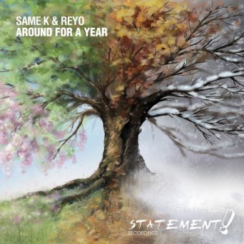 Same K & Reyo – Around For A Year