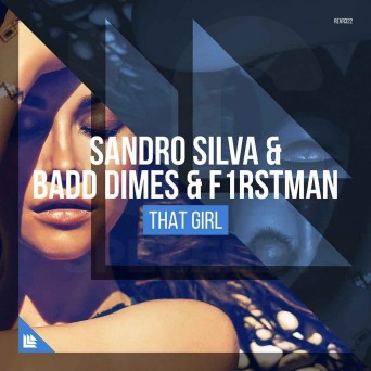 Sandro Silva & Badd Dimes & F1rstman – That Girl