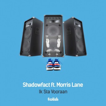 Shadowfact Ft. Morris Lane – Ik Sta Vooraan