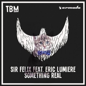 Sir Felix ft. Eric Lumiere – Something Real