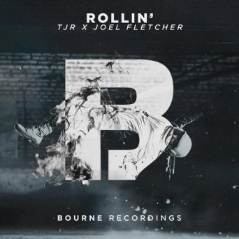 TJR x Joel Fletcher – Rollin’