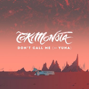 TOKiMONSTA – Don’t Call Me (feat. Yuna)