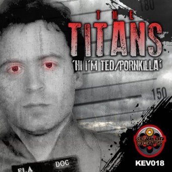 The Titans – Hi I’m Ted / Pornkilla