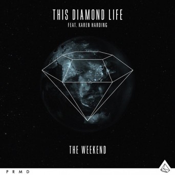 This Diamond Life feat. Karen Harding – The Weekend