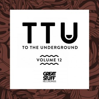Great Stuff: To The Underground Vol 12