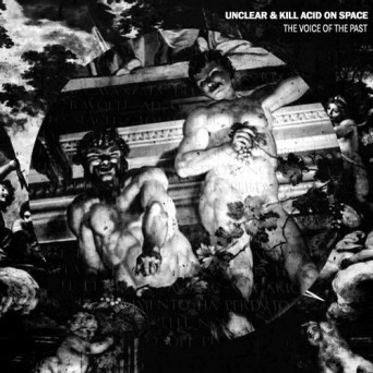 Unclear & Kill Acid on Space – The Voice Of The Past