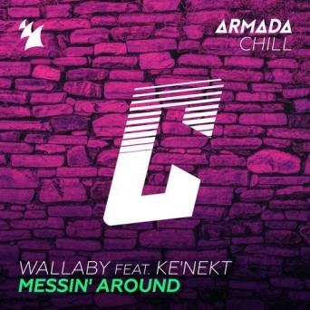 Wallaby ft. Ke’nekt – Messin’ Around