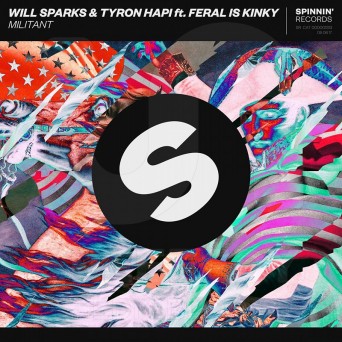 Will Sparks & Tyron Hapi feat. FERAL is KINKY – Militant