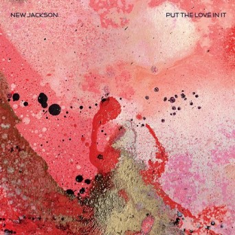 New Jackson – Put the Love In It