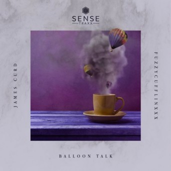 James Curd & Fuzzy Cufflinxxx – Balloon Talk