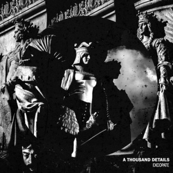 A Thousand Details – Excopate