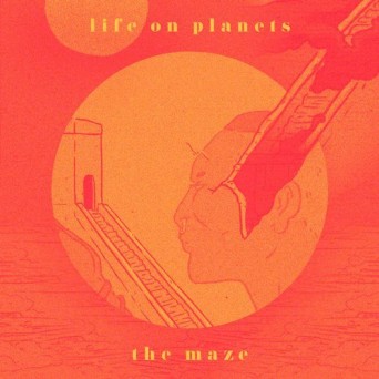 Life on Planets – The Maze