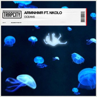 ARMNHMR – Oceans (feat. NCOLO)