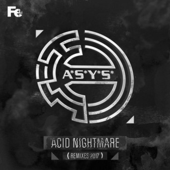 A*S*Y*S – Acid Nightmare (Remixes 2017)