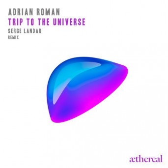 Adrian Roman – Trip to the Universe