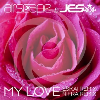 Airscape & JES – My Love – Eskai & Nifra Remixes