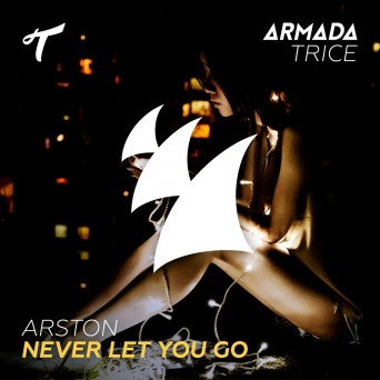 Arston – Never Let You Go