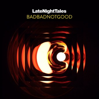 VA – Late Night Tales: Badbadnotgood