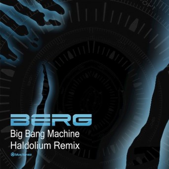 Berg – Big Bang Machine (Haldolium Remix)