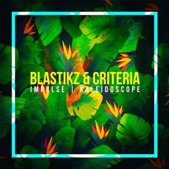 BlastikZ & Criteria – Impulse / Kaleidoscope
