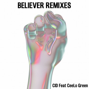 CID feat. CeeLo Green – Believer (Remixes)