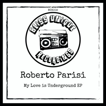 Roberto Parisi – My Love Is Underground EP