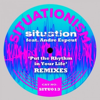 Situation – Put the Rhythm in Your Life (Remixes)
