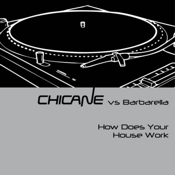 Chicane vs. Barberella – How Does Your House Work?