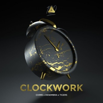 Chime x Desembra x Tigers – Clockwork