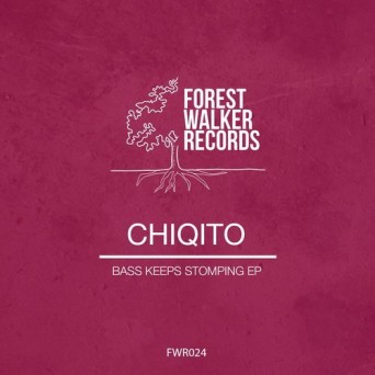 Chiqito – Bass Keeps Stompin EP