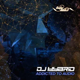 DJ Hybrid – Addicted To Audio