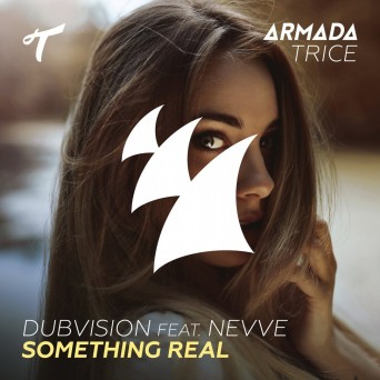 Dubvision – Something Real (feat. Nevve)