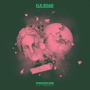 Elk Road – Pressure (feat. Timberwolf)