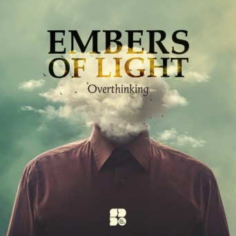 Embers Of Light – Overthinking