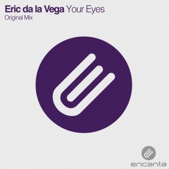 Eric de la Vega – Your Eyes