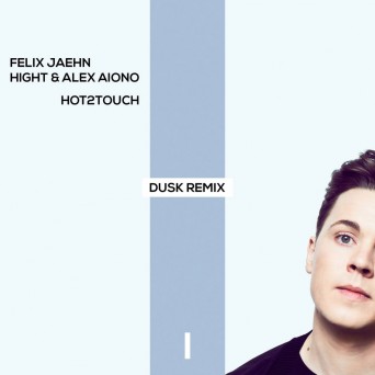 Felix Jaehn, Hight & Alex Aiono – Hot2Touch (DUSK Remix)