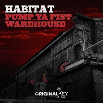 Habitat – Pump ya Fist / Warehouse