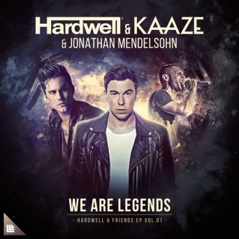 Hardwell & KAAZE feat. Jonathan Mendelsohn – We Are Legends