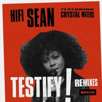 Hifi Sean feat. Crystal Waters – Testify [Remixes]