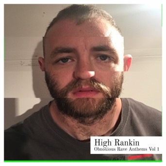 High Rankin – Obnoxious Rave Anthems Vol 1