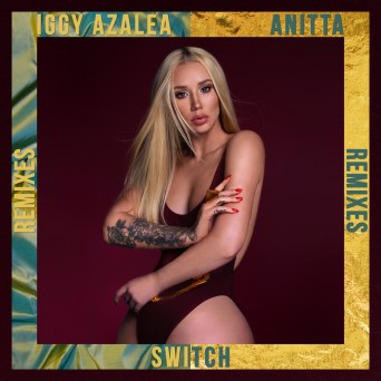 Iggy Azalea – Switch (Remixes)
