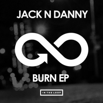 Jack N Danny – Burn EP
