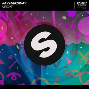 Jay Hardway – Need It