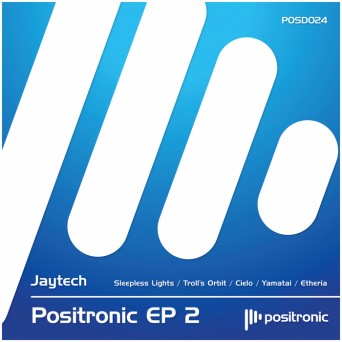 Jaytech – Positronic EP 2