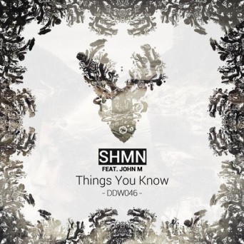 SHMN ft. John M – Things You Know