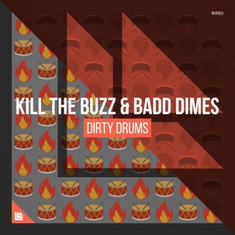 Kill The Buzz & Badd Dimes – Dirty Drums