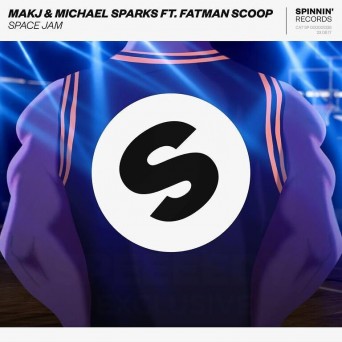 MAKJ & Michael Sparks – Space Jam (feat. Fatman Scoop)