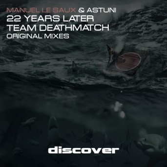 Manuel Le Saux & Astuni – 22 Years Later / Team Deathmatch