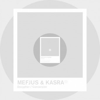 Mefjus & Kasra – Decypher / Conversion